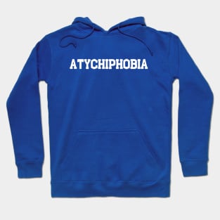 atychiphobia Hoodie